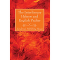 The Interlineary Hebrew and English Psalter - Paperback