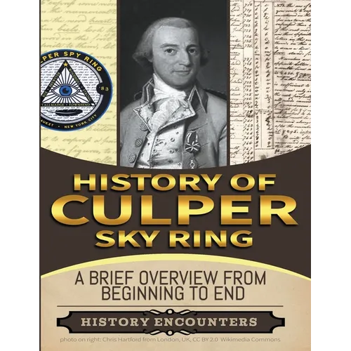 Culper Spy Ring: A Brief Overview from Beginning to the End - Paperback