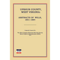 Upshur County West Virginia: Abstracts of Wills, 1851-1884