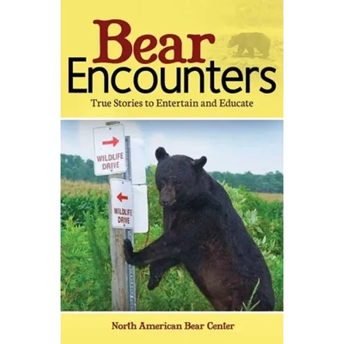 Bear Encounters: True Stories to Entertain and Educate - Paperback
