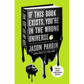 If This Book Exists, You're in the Wrong Universe: A John, Dave, and Amy Novel - Paperback