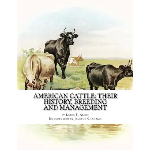 American Cattle: Their History, Breeding and Management