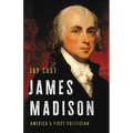 James Madison: America's First Politician - Hardcover