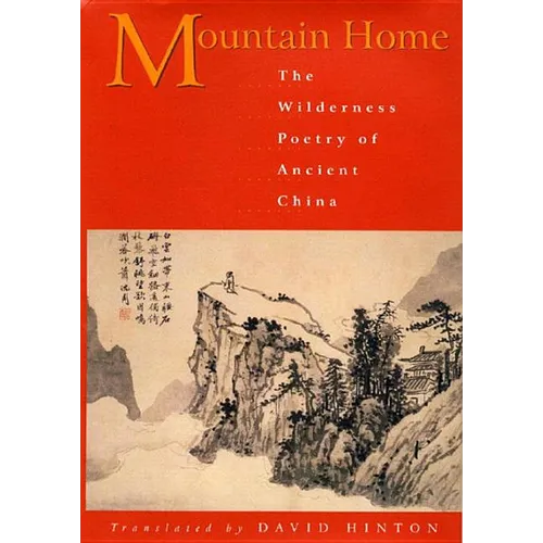 Mountain Home: The Wilderness Poetry of Ancient China - Paperback