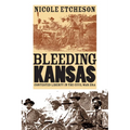 Bleeding Kansas: Contested Liberty in the Civil War Era