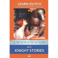 Learn Dutch with Knight Stories: Interlinear Dutch to English - Paperback