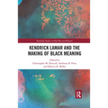 Kendrick Lamar and the Making of Black Meaning - Paperback