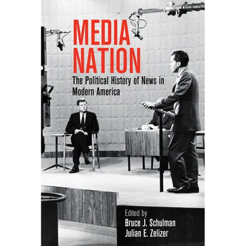 Media Nation: The Political History of News in Modern America