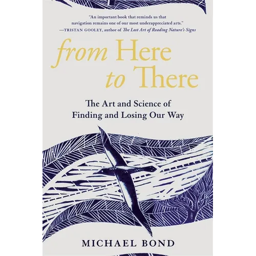 From Here to There: The Art and Science of Finding and Losing Our Way - Paperback