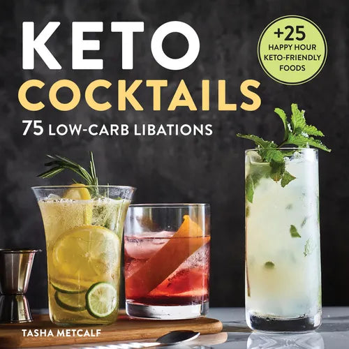 Keto Cocktails: 75 Low-Carb Libations - Paperback