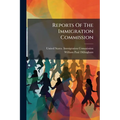 Reports Of The Immigration Commission: Immigration Legislation. 1. Federal Immigration Legislation. 2. Digest Of Immigration