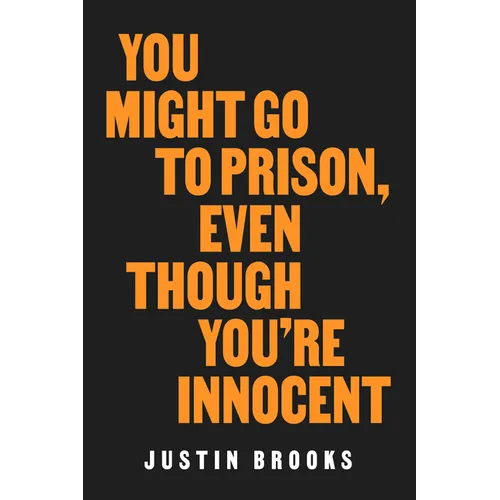 You Might Go to Prison, Even Though You're Innocent - Hardcover
