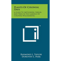 Plants Of Colonial Days: A Guide To 160 Flowers, Shrubs, And Trees In The Gardens Of Colonial Williamsburg