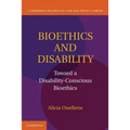 Bioethics and Disability: Toward a Disability-Conscious Bioethics