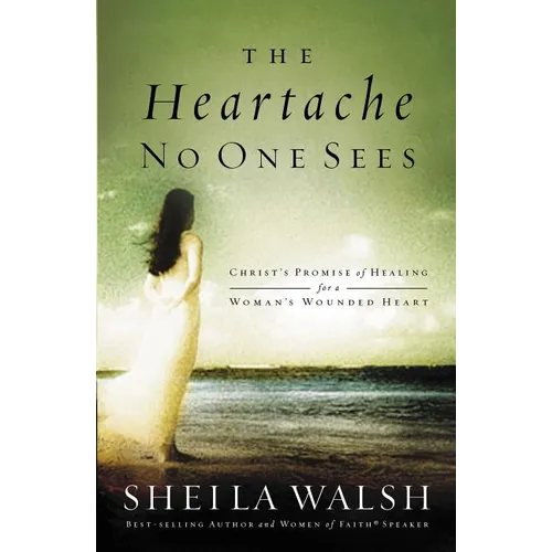 The Heartache No One Sees: Real Healing for a Woman's Wounded Heart - Paperback