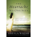 The Heartache No One Sees: Real Healing for a Woman's Wounded Heart - Paperback