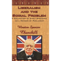 Liberalism and the Social Problem: A Collection of Early Speeches as a Member of Parliament - Hardcover