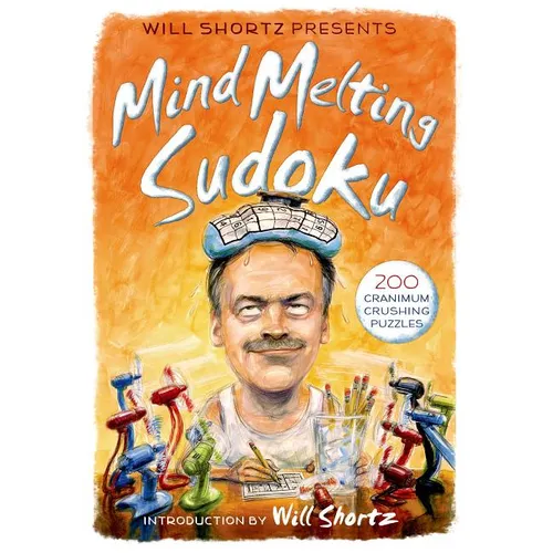 Will Shortz Presents Mind-Melting Sudoku: 200 Cranium-Crushing Puzzles - Paperback