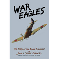 War Eagles: The Story of the Eagle Squadron