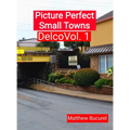 Picture Perfect Small Towns: Delco - Hardcover