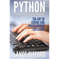 Python Programming Techniques: The Art of Coding and Programming Explained - Paperback