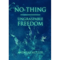 No-thing - ungraspable freedom - Paperback