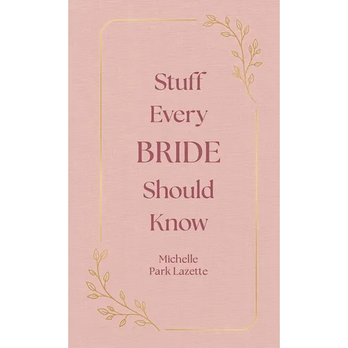 Stuff Every Bride Should Know - Hardcover
