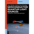 Semiconductor Quantum Light Sources: Fundamentals, Technologies and Devices - Paperback