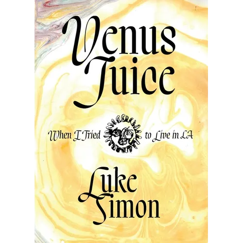 Venus Juice: When I Tried to Live in LA - Paperback