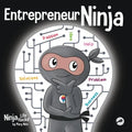Entrepreneur Ninja: A Children's Book About Developing an Entrepreneurial Mindset - Paperback