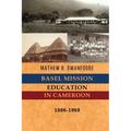 Basel Mission Education in Cameroon: 1886-1968 - Paperback