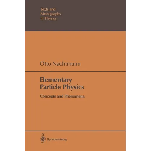 Elementary Particle Physics: Concepts and Phenomena - Paperback