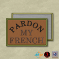 Pardon My French Funny Morale Patch | Made in USA | VELCRO® Brand Hook Backing