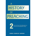 A History of Preaching: Volume Two: From 1572 - 1900 - Hardcover