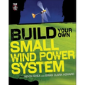 Build Your Own Small Wind Power System - Paperback