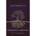 Reconnect: Spiritual Restoration from Digital Distraction - Paperback
