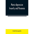 Manic-depressive insanity and paranoia - Paperback