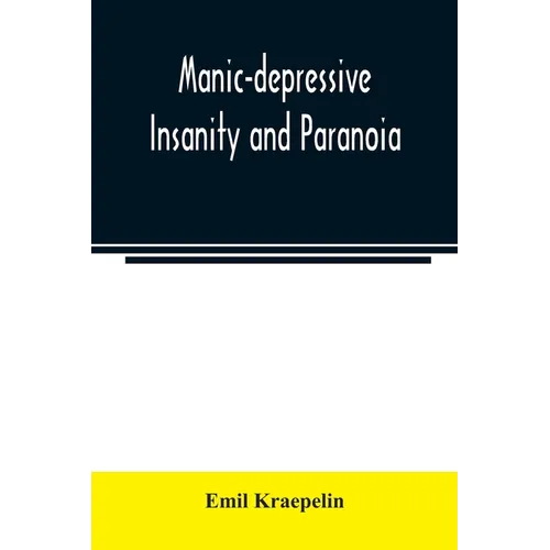 Manic-depressive insanity and paranoia - Paperback