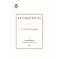 Bayonet-Fencing and Sword-Practice 1882
