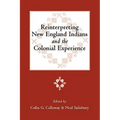 Reinterpreting New England Indians and the Colonial Experience: Volume 71
