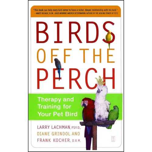 Birds Off the Perch: Therapy and Training for Your Pet Bird (Original) - Paperback