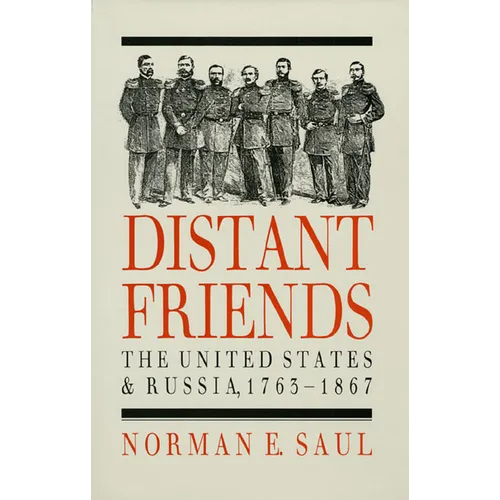 Distant Friends: The Evolution of United States-Russian Relations, 1763-1867