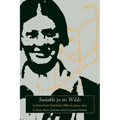 Suitable for the Wilds: Letters from Northern Alberta, 1929-1931 - Paperback