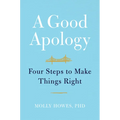 A Good Apology: Four Steps to Make Things Right - Hardcover