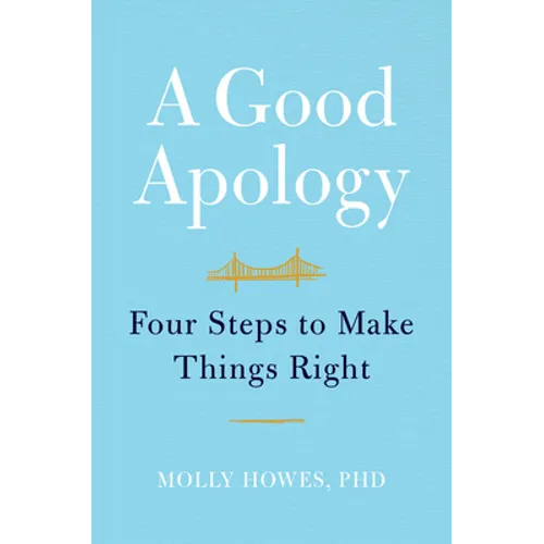 A Good Apology: Four Steps to Make Things Right - Hardcover