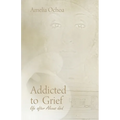 Addicted to Grief: Life After Alexus Died - Paperback