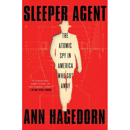 Sleeper Agent: The Atomic Spy in America Who Got Away - Paperback