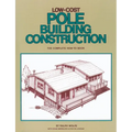 Low-Cost Pole Building Construction: The Complete How-To Book - Paperback