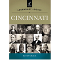 Legendary Locals of Cincinnati, Ohio - Paperback