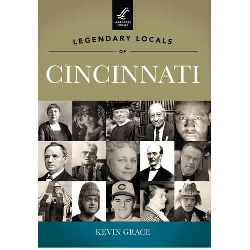 Legendary Locals of Cincinnati, Ohio - Paperback